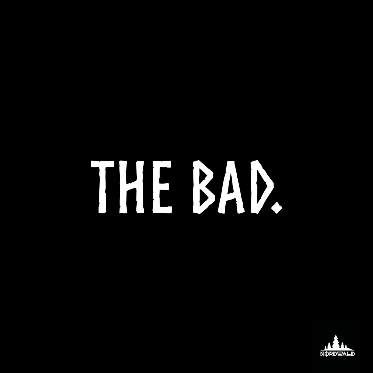 The Bad